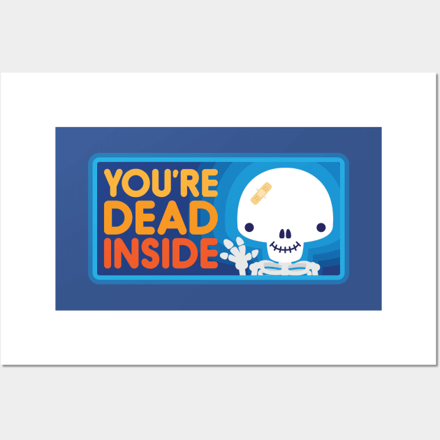 You're Dead Inside Wall Art by jthreeconcepts